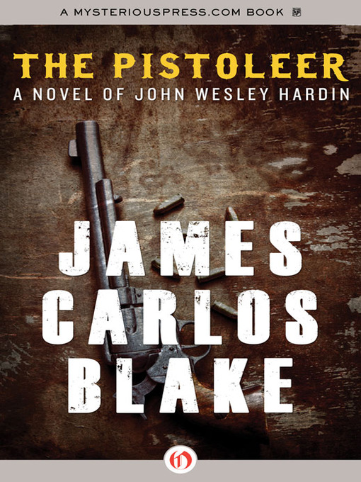 Title details for The Pistoleer by James Carlos Blake - Available